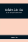 Image for Wrecked On Spider Island; Or, How Ned Rogers Found The Treasure