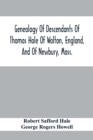 Image for Genealogy Of Descendants Of Thomas Hale Of Walton, England, And Of Newbury, Mass.; With Additions By Other Members Of The Family.