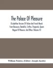 Image for The Palace Of Pleasure; Elizabethan Versions Of Italian And French Novels From Boccaccio, Bandello, Cinthio, Straparola, Queen Magaret Of Navarre, And Others (Volume Iii)