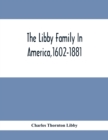 Image for The Libby Family In America,1602-1881