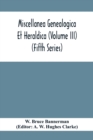 Image for Miscellanea Genealogica Et Heraldica (Volume Iii) (Fifth Series)