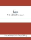 Image for Rubens; His Life, His Work, And His Time; Volume - II