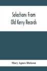 Image for Selections From Old Kerry Records : Historical And Genealogical: With Introductory Memoir, Notes And Appendix