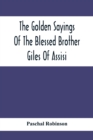 Image for The Golden Sayings Of The Blessed Brother Giles Of Assisi