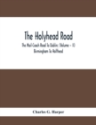 Image for The Holyhead Road; The Mail-Coach Road To Dublin; (Volume - II) Birmingham To Holthead