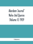 Image for Aberdeen Journal Notes And Queries (Volume II) 1909