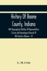 Image for History Of Boone County, Indiana : With Biographical Sketches Of Representative Citizens And Genealogical Records Of Old Families (Volume - Ii)