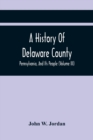 Image for A History Of Delaware County, Pennsylvania, And Its People (Volume III)