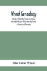 Image for Wheat Genealogy; A History Of The Wheat Family In America, With A Brief Account Of The Name And Family In England And Normandy