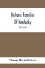 Image for Historic Families Of Kentucky. With Special Reference To Stocks Immediately Derived From The Valley Of Virginia; Tracing In Detail Their Various Genealogical Connexions And Illustrating From Historic 