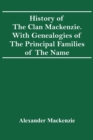 Image for History Of The Clan Mackenzie. With Genealogies Of The Principal Families Of The Name