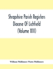 Image for Shropshire Parish Registers. Diocese Of Lichfield (Volume Xiii)
