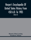 Image for Harper&#39;S Encyclopedia Of United States History From 458 A.D. To 1905; With A Preface On The Study Of American History With Original Documents, Portraits, Maps, Plans, &amp; C.; (Volume II)
