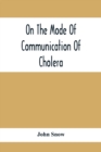 Image for On The Mode Of Communication Of Cholera