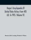 Image for Harper&#39;S Encyclopaedia Of United States History From 485 A.D. To 1905. (Volume Vi)