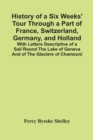Image for History Of A Six Weeks&#39; Tour Through A Part Of France, Switzerland, Germany, And Holland; With Letters Descriptive Of A Sail Round The Lake Of Geneva And Of The Glaciers Of Chamouni