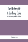 Image for The History Of A Banbury Cake : An Entertaining Book For Children