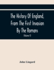 Image for The History Of England, From The First Invasion By The Romans; To The Accession Of Henry VIII (Volume Ii)