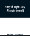 Image for History Of Wright County, Minnesota (Volume I)