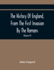 Image for The History Of England, From The First Invasion By The Romans; To The Accession Of Henry VIII (Volume Iii)