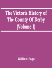 Image for The Victoria History Of The County Of Derby (Volume I)