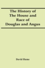 Image for The History Of The House And Race Of Douglas And Angus