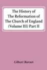 Image for The History Of The Reformation Of The Church Of England (Volume Iii) Part Ii