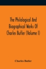 Image for The Philological And Biographical Works Of Charles Butler (Volume I)