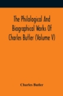 Image for The Philological And Biographical Works Of Charles Butler (Volume V)