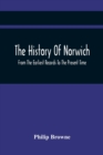 Image for The History Of Norwich, From The Earliest Records To The Present Time