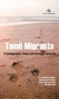 Image for Tamil Migrants: : A Demographic, Social and Economic Analysis