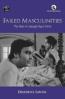 Image for Failed Masculinities : The Men in Satyajit Ray&#39;s Films