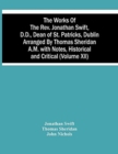 Image for The Works Of The Rev. Jonathan Swift, D.D., Dean Of St. Patricks, Dublin Arranged By Thomas Sheridan A.M. With Notes, Historical And Critical (Volume Xii)