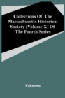 Image for Collections Of The Massachusetts Historical Society (Volume X) Of The Fourth Series