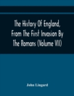 Image for The History Of England, From The First Invasion By The Romans; To The Twenty-Seventh Year Of The Reign Of Charles II (Volume Vii)