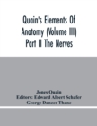 Image for Quain&#39;S Elements Of Anatomy (Volume Iii) Part Ii The Nerves