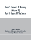 Image for Quain&#39;S Elements Of Anatomy (Volume Iii) Part Iii Organs Of The Senses
