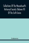 Image for Collections Of The Massachusetts Historical Society (Volume Iv) Of The Sixth Series