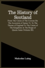 Image for The History Of Scotland, From The Union Of The Crowns On The Accession Of James Vi. To The Throne Of England To The Union Of The Kingdoms In The Reign Of Queen Anne (Volume Iii)