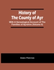 Image for History Of The County Of Ayr : With A Genealogical Account Of The Families Of Ayrshire (Volume Ii)