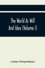 Image for The World As Will And Idea (Volume I)