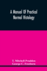 Image for A Manual Of Practical Normal Histology