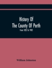 Image for History Of The County Of Perth