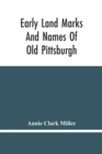 Image for Early Land Marks And Names Of Old Pittsburgh