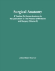 Image for Surgical Anatomy; A Treatise On Human Anatomy In Its Application To The Practice Of Medicine And Surgery (Volume Ii)