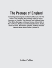 Image for The Peerage Of England : Containing A Genealogical And Historical Account Of All The Peers Of That Kingdom, Now Existing, Either By Tenure, Summons, Or Creation, Their Descents And Collateral Lines, T