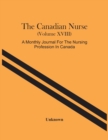 Image for The Canadian Nurse (Volume Xviii) A Monthly Journal For The Nursing Profession In Canada