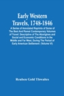 Image for Early Western Travels, 1748-1846 : A Series Of Annotated Reprints Of Some Of The Best And Rarest Contemporary Volumes Of Travel: Descriptive Of The Aborigines And Social And Economic Conditions In The