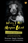 Image for When I Met the Mama Bear a Forest Guard&#39;s Story