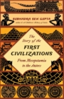 Image for The Story of the First Civilizations from Mesopotamia to the Aztecs